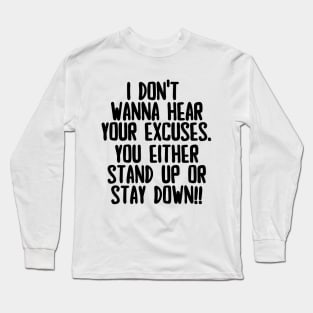 Stand up or stay down! Long Sleeve T-Shirt